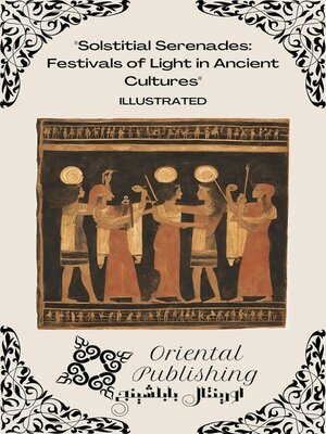 cover image of Solstitial Serenades Festivals of Light in Ancient Cultures